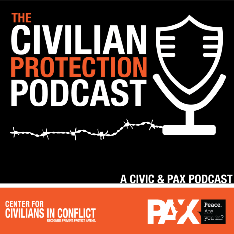 The Civilian Protection Podcast – PAX Protection of Civilians